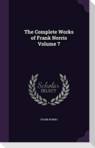 The Complete Works of Frank Norris Volume 7
