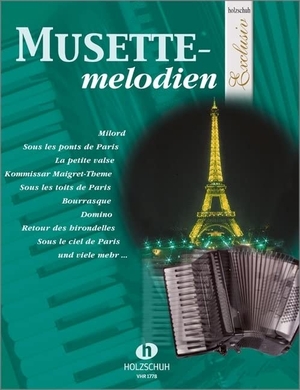 Musettemelodien - aus der Reihe "Holzschuh Exclusiv". Musikverlag Holzschuh, 1994.