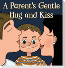 A Parent's Gentle Hug and Kiss