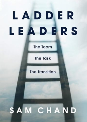 Chand, Sam. Ladder Leaders - The Team The Task The Transition. Inspire, 2024.