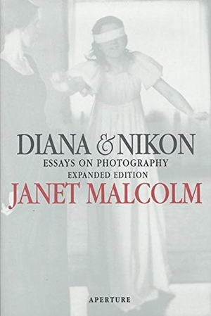 Malcolm, Janet. Janet Malcolm - Diana & Nikon : Essays on Photography, Expanded Edition. Aperture-IPS, 1997.