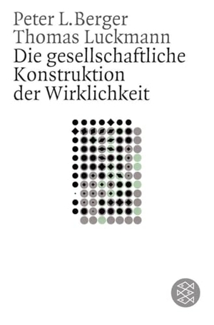 Berger, Peter / Thomas Luckmann. Die gesellschaftliche Konstruktion der Wirklichkeit - Eine Theorie der Wissenssoziologie. FISCHER Taschenbuch, 2013.