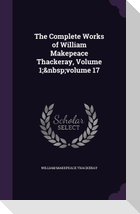 The Complete Works of William Makepeace Thackeray, Volume 1; volume 17