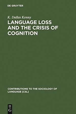 Kenny, K. Dallas. Language Loss and the Crisis of Cognition - Between Socio- and Psycholinguistics. De Gruyter Mouton, 1996.