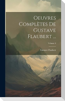 Oeuvres Complètes De Gustave Flaubert ...; Volume 4