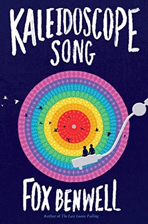 Benwell, Fox. Kaleidoscope Song. Simon & Schuster Books for Young Readers, 2018.