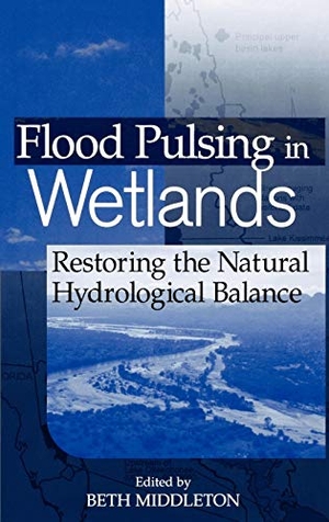 Middleton, Beth / Middleton. Flood Pulsing in Wetlands - Restoring the Natural Hydrological Balance. John Wiley & Sons, 2002.