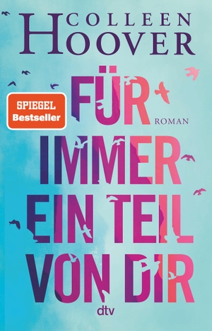 Hoover, Colleen. Für immer ein Teil von dir - Roman | Die deutsche Ausgabe von >Reminders of Him<. dtv Verlagsgesellschaft, 2022.