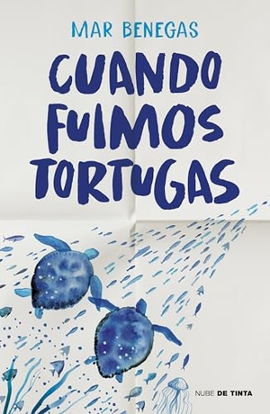 Benegas, Mar. Cuando Fuimos Tortugas / When We Were Turtles. Prh Grupo Editorial, 2025.
