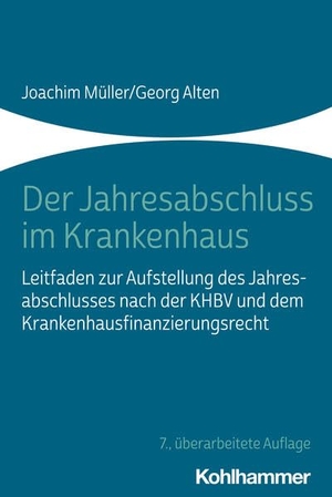 Müller, Joachim / Georg Alten. Der Jahresabschluss im Krankenhaus - Leitfaden zur Aufstellung des Jahresabschlusses nach der KHBV und dem Krankenhausfinanzierungsrecht. Kohlhammer W., 2022.