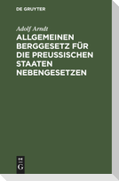 Allgemeinen Berggesetz für die Preußischen Staaten Nebengesetzen