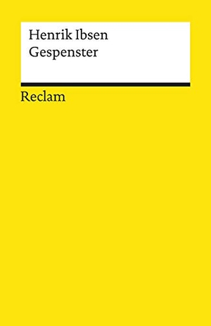 Ibsen, Henrik. Gespenster - Ein Familiendrama in drei Akten. Reclam Philipp Jun., 2019.