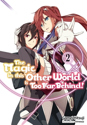 Hitsuji, Gamei. The Magic in This Other World Is Too Far Behind! Volume 2 (Light Novel) - Volume 2. Yen Press, 2019.