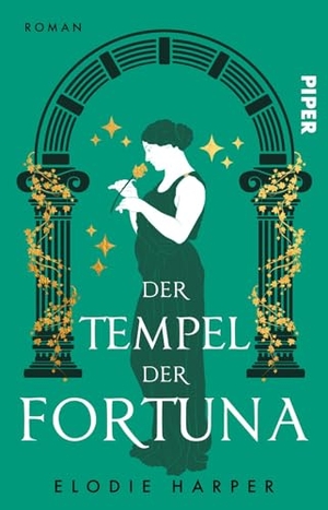 Harper, Elodie. Der Tempel der Fortuna - Roman | Historischer Roman um eine starke Frau im antiken Pompeji. Piper Verlag GmbH, 2024.