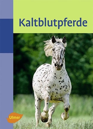 Baumann, Doris. Kaltblutpferde. Ulmer Eugen Verlag, 2011.