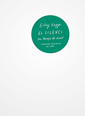 Kagge, Erling. El silenci en temps de soroll. Edicions 62, 2017.