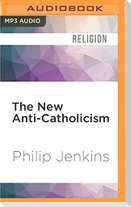 The New Anti-Catholicism