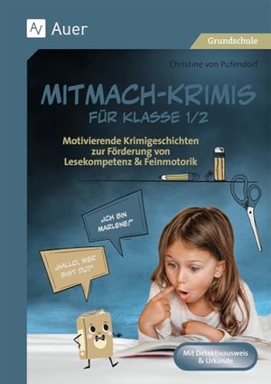 Pufendorf, Christine von. Mitmach-Krimis für Klasse 1/2 - Motivierende Krimigeschichten zur Förderung von Lesekompetenz & Feinmotorik. Auer Verlag i.d.AAP LW, 2024.