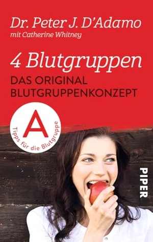 D'Adamo, Peter J.. 4 Blutgruppen - Das Original-Blutgruppenkonzept - Tips für die Blutgruppe A. Piper Verlag GmbH, 2014.