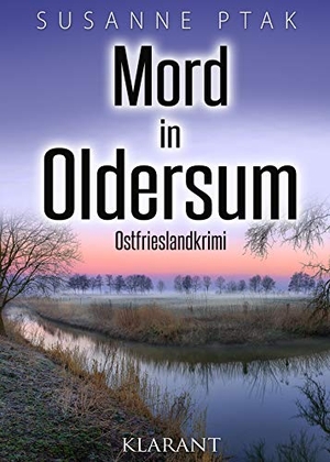 Ptak, Susanne. Mord in Oldersum. Ostfrieslandkrimi. Klarant, 2020.