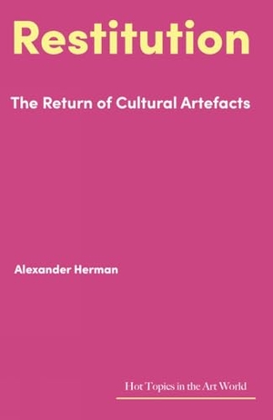 Herman, Alexander. Restitution - The Return of Cultural Artefacts. Lund Humphries Publishers Ltd, 2021.