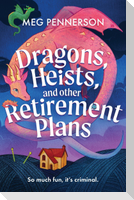 Dragons, Heists, and Other Retirement Plans