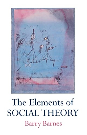 Barnes, Barry. The Elements Of Social Theory. Routledge, 1995.