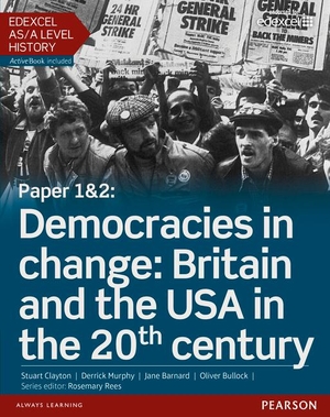 Clayton, Stuart. Edexcel AS/A Level History, Paper 1&2 - Democracies in change: Britain and the USA in the 20th century Student Book + ActiveBook. Pearson Education Ltd, 2015.
