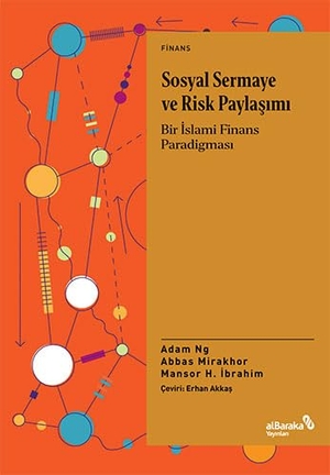 Mirakhor, Abbas / Mansor H. ibrahim. Sosyal Sermaye ve Risk Paylasimi - Bir Islami Finans Paradigmasi. Albaraka Yayinlari, 2020.