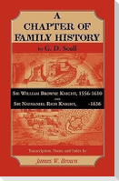 Scull's "A Chapter of Family History: " Sir William Brown Knight, 1556-1610 and Sir Nathaniel Rich Knight, -1636. Transcription, Notes and Index by