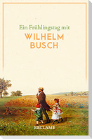Ein Frühlingstag mit Wilhelm Busch