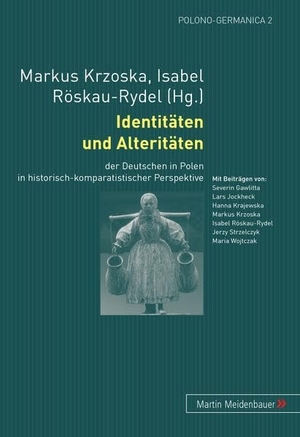 Röskau-Rydel, Isabel / Markus Krzoska (Hrsg.). Identitäten und Alteritäten - der Deutschen in Polen in historisch-komparatistischer Perspektive. Peter Lang, 2007.