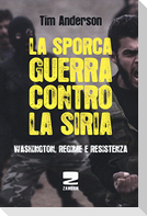La sporca guerra contro la Siria. Washington, regime e resistenza