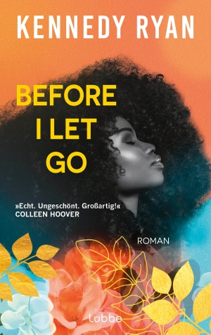 Ryan, Kennedy. Before I Let Go - Roman. Eine perfekte Second-Chance-Romance über Hoffnung, Heilung und darüber, was es wirklich bedeutet, ein Leben lang zu lieben. Lübbe, 2025.