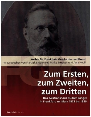 Institut für Stadtgeschichte, Frankfurt / Franziska Kiermeier et al (Hrsg.). Zum Ersten, zum Zweiten, zum Dritten. Das Frankfurter Auktionshaus Rudolf Bangel von 1876 bis 1929 - Archiv für Frankfurts Geschichte und Kunst Band 81. Henrich Editionen, 2024.