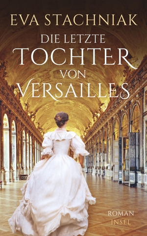 Stachniak, Eva. Die letzte Tochter von Versailles. Insel Verlag GmbH, 2021.