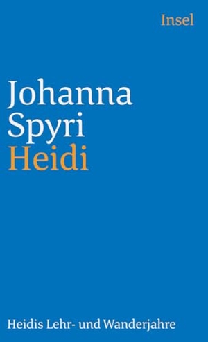 Spyri, Johanna. Heidi - Heidis Lehr- und Wanderjahre. Insel Verlag GmbH, 2009.