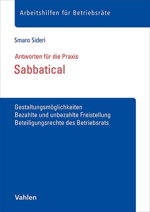 Sideri, Smaro. Sabbatical - Gestaltungsmöglichkeiten, Bezahlte und unbezahlte Freistellung, Beteiligungsrechte des Betriebsrats. Vahlen Franz GmbH, 2025.