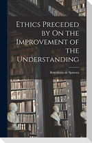 Ethics Preceded by On the Improvement of the Understanding