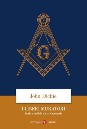 Dickie, John. I liberi muratori. Storia mondiale della massoneria. Laterza, 2024.