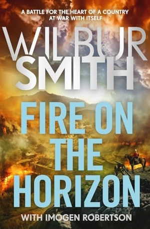 Robertson, Imogen / Wilbur Smith. Fire on the Horizon - AN EPIC NEW NOVEL FROM THE SUNDAY TIMES BESTSELLER. Zaffre, 2024.