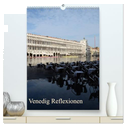 Venedig Reflexionen (hochwertiger Premium Wandkalender 2024 DIN A2 hoch), Kunstdruck in Hochglanz