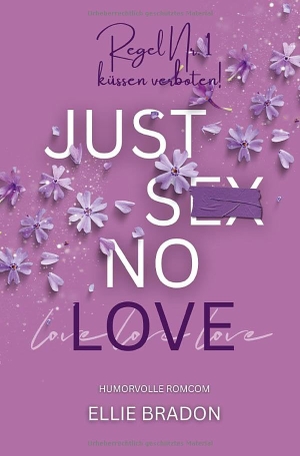 Bradon, Ellie. JUST SEX NO LOVE - Küssen verboten!. ELLIE BRADON, 2026.