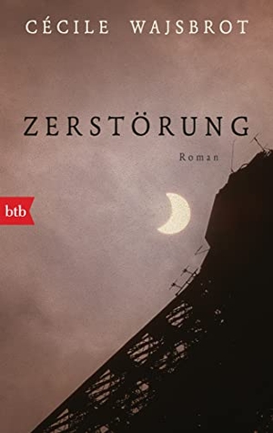Wajsbrot, Cécile. Zerstörung - Roman. btb Taschenbuch, 2022.