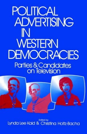 Kaid, Lynda Lee / Christina Holtz-Bacha. Political Advertising in Western Democracies - Parties and Candidates on Television. Sage Publications, 1994.