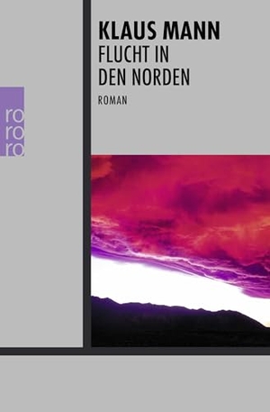 Mann, Klaus. Flucht in den Norden. Rowohlt Taschenbuch Verlag, 2003.