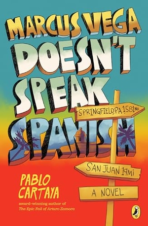 Cartaya, Pablo. Marcus Vega Doesn't Speak Spanish. Penguin Young Readers Group, 2019.