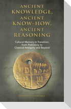 Ancient knowledge, Ancient know-how, Ancient reasoning