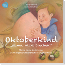 Oktoberkind - Mama, nicht brechen!