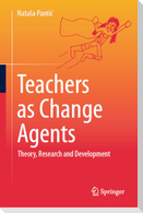 Teachers as Change Agents